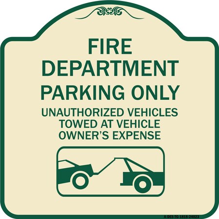 Signmission Fire Department Parking Unauthorized Vehicles Towed Owner Expense Alum, 18" L, 18" H, TG-1818-24023 A-DES-TG-1818-24023